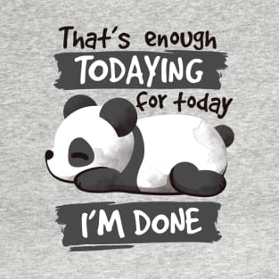 Panda enough todaying T-Shirt